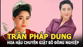 Trần Pháp Dung – Hoa hậu giật bồ đồng nghiệp, yêu phải đại gia “rởm” và cái kết