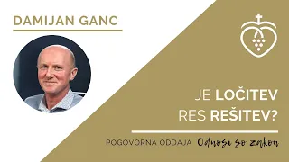 Damijan Ganc - Je ločitev res rešitev?