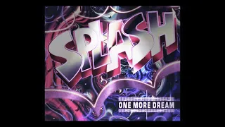 SPLASH.ONE MORE DREAM 1994