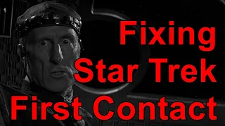 Fixing Star Trek First Contact