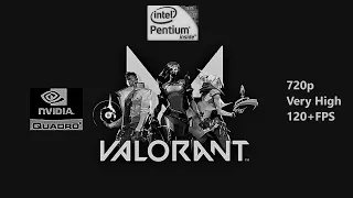 VALORANT performance test on Nvidia Quadro K600 (720p/V.high/60fps)
