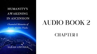 Humanity’s Awakening in Ascension || Audiobook 2 || Chapter 1