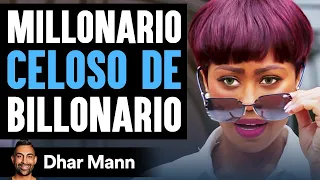 Millonario CELOSO DE Billonario | Dhar Mann