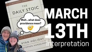 The Daily Stoic // March 13th Interpretation - "One Day It Will All Make Sense"