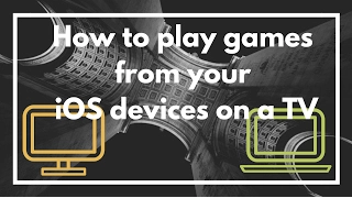 How to play games from your iPhone : iPad on your TV