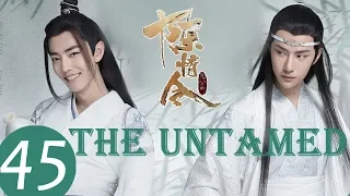 ENG SUB《The Untamed》EP45——Starring: Xiao Zhan, Wang Yi Bo, Meng Zi Yi