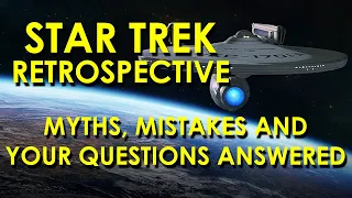 Myths, Mistakes and Your Questions Answered - Star Trek Retrospective, Part 19