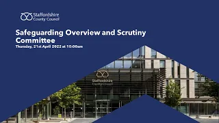 Safeguarding Overview and Scrutiny Committee, Thursday 21st April 2022