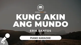 Kung Akin Ang Mundo - Erik Santos (Piano Karaoke)