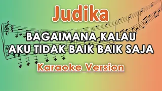 Judika - Bagaimana Kalau Aku Tidak Baik - Baik Saja (Karaoke Lirik Tanpa Vokal) by regis