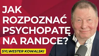 #30 ”Tak manipuluje Tobą PSYCHOPATA. To zawsze robi i mówi” - gość: Sylwester Kowalski