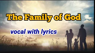 THE FAMILY OF GOD with lyrics