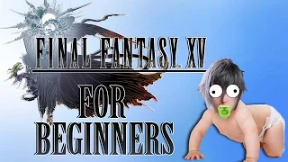 FINAL FANTASY 15 FOR BEGINNERS