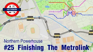 NIMBY Rails | Northern Powerhouse | Episode 25 | Finishing The Metrolink