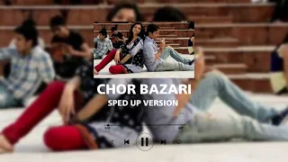 Chor Bazari Sped up Version