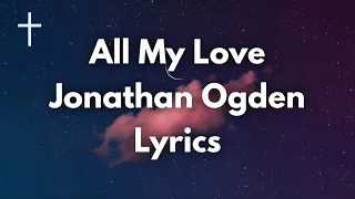 All My Love - Jonathan Ogden Lyrics