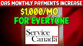 Service Canada Announced ;OAS Increased to 1000$ for Seniors Monthly ; will deliver Tomorrow