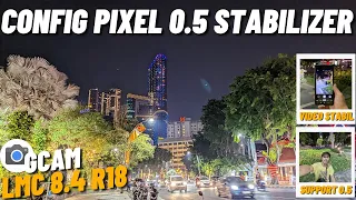 Config Pixel 0.5 Stabilizer ‼️ Gcam Lmc 8.4 r18 Support 0.5 Ultrawide Video Stabil Foto Malam Jernih