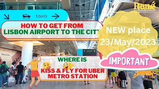 May 2023 NEW arrangement ! How to get from Lisbon Airport to the city | #KissandFly for Uber Bolt |