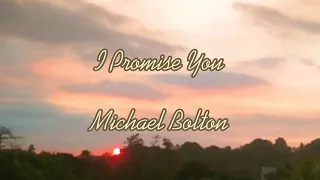 I Promise You - Michael Bolton