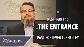 Rest, Part 1: The Entrance | Pastor Steven L. Shelley