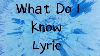 What Do I Know - Ed Sheeran [Lyric]