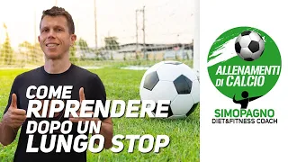 Allenamenti di calcio: come riprendere dopo un lungo stop ⚽