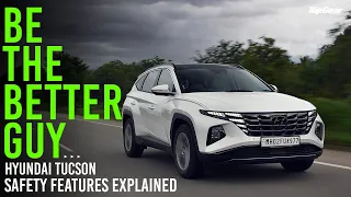 Be the Better Guy | Hyundai Tucson | Safety Features Explained