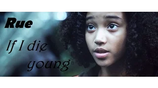 Rue / The Hunger games- If I die young