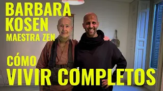 INTERVIEW WITH BARBARA KOSEN (ZEN MASTER) - HOW TO LIVE COMPLETELY AND USE THE "I" FOR HAPPINESS