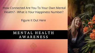 Your Personal Mental Health Awareness, What is Your Happiness Number 1-10