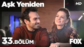 Aşk Yeniden 33. Bölüm