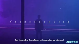 The Hills x The Color Violet x Creepin (Slowed + Reverb)   ( 1 HOUR version)By The Weeknd