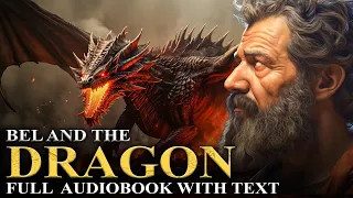 BEL AND THE DRAGON 🔥 Excluded From The Bible | The Apocrypha | Full Audiobook With Text (KJV)