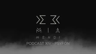 Mia Mendi Podcast XIV - Psyfon (Preview)