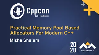 Practical Memory Pool Based Allocators For Modern C++ - Misha Shalem - CppCon 2020