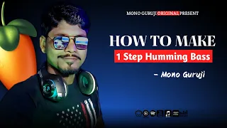 How To Make 1 Step Humming Bass 2023 | Humming Kick | Dj AD Sagar | Mono Guruji