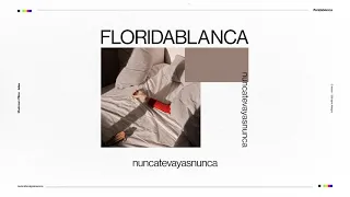 Floridablanca - nuncatevayasnunca (Lyric Video Cover Audio)