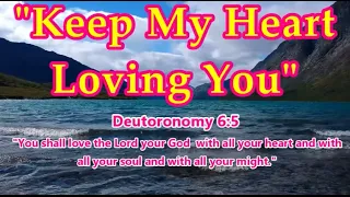 KEEP MY HEART LOVING YOU (Worship Music by #lifebreakthrough)