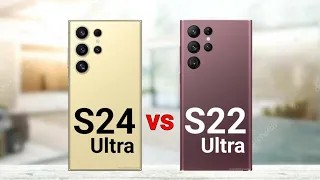 Samsung S24 Ultra vs Samsung S22 Ultra