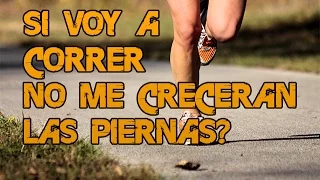 CORRER VS HIPERTROFIA ¿Si voy a correr no me crecerán las piernas?