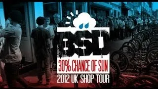 BSD BMX - 30% Chance of Sun, 2012 UK Shop Tour