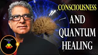 Consciousness And Quantum Healing - Deepak Chopra