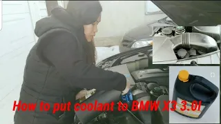 How to put coolant to BMW X3 3.0I