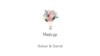 Gassyr & Qanat - Maqta qyz #Gassyr #Maqta_qyz #music