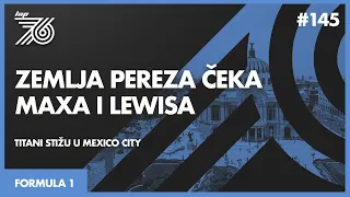 Lap 76 No.145 | F1: Mexico 🇲🇽 Zemlja Pereza čeka Maxa i Lewisa | Počinje razračunavanje za krunu F1🏁