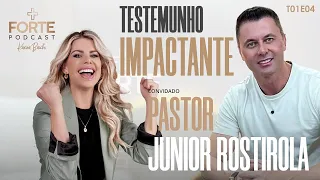 TESTEMUNHO IMPACTANTE DE JUNIOR ROSTIROLA   #MAISFORTEPODCAST