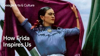 HOW FRIDA KAHLO INSPIRES US | Gooogle Arts & Culture