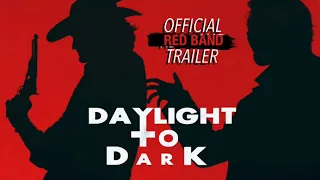 KOH EXCLUSIVE: Daylight to Dark Official RED BAND Trailer 2024