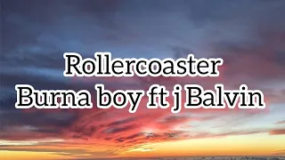 Burna boy - rollercoaster ft j Balvin ( lyrics )